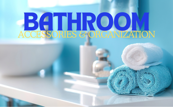 Bathroom Accessories & Organization